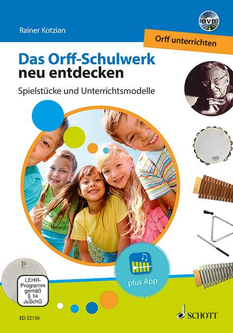 Buchcover mit fröhlich lachenden Kindern und Orff-Instrumenten wie Xylophon und Tamburin; Titel: „Das Orff-Schulwerk neu entdecken – Spielstücke und Unterrichtsmodelle“ von Rainer Kotzian, aus der Reihe „Orff unterrichten“.