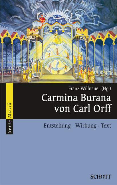 Buchcover mit farbiger Bühnenillustration im mittelalterlichen Stil; Titel: „Carmina Burana von Carl Orff – Entstehung, Wirkung, Text“ von Franz Willnauer, herausgegeben in der Reihe „Serie Musik“.