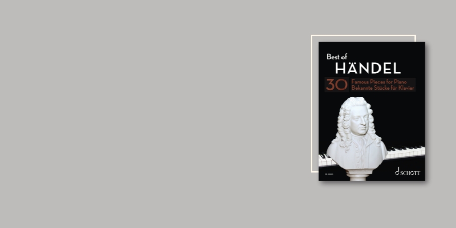 The cover of 'Best of Händel' by Georg Friedrich Händel, published by Schott Music, features a faded image of a picture of a piano on a black background and the bust of Handel in the foreground.