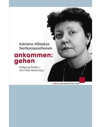 Ankommen: Gehen.Adriana Hölszkys Textkompositionen