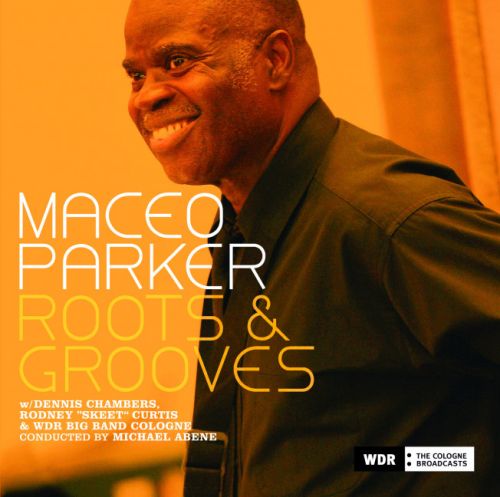 Maceo Parker - Roots and Grooves