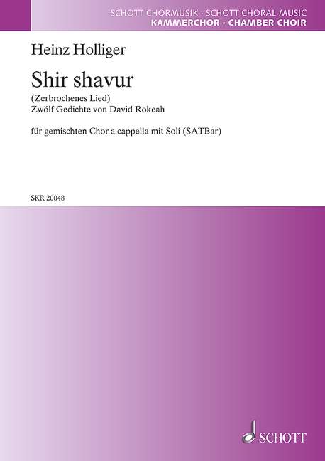 Holliger, Heinz : Shir shavur, (Zerbrochenes Lied) - mixed choir a cappella with soloists (SATBar) -
