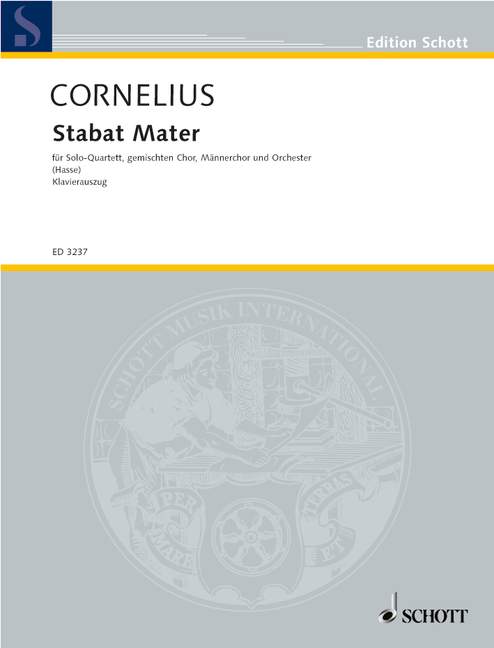 Cornelius, Peter : Stabat Mater,  - mixed choir and men's choir, soloists (SATB) and orchestra - Sch