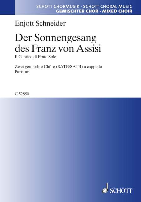 Schneider, Enjott : Der Sonnengesang des Franz von Assisi,  - 2 mixed choirs (SATB/SATB) - Schott Di