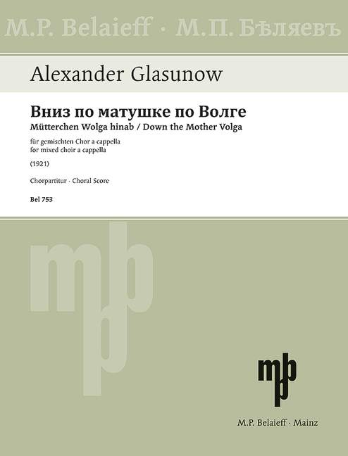 Glazunov, Alexander : Down the Mother Volga, Russian Folk Song arranged for mixed chorus a cappella