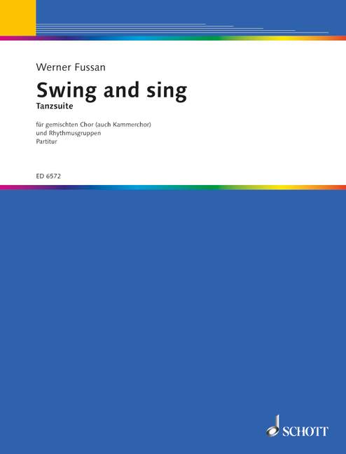 Fussan, Werner : Swing and sing, Tanzsuite (Vokalisen) - mixed choir (SATB) with piano and rhythm gr