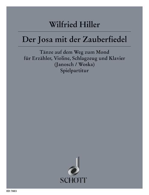 Hiller, Wilfried : Der Josa mit der Zauberfiedel, Tänze auf dem Weg zum Mond - Narrator, Violin, Pe