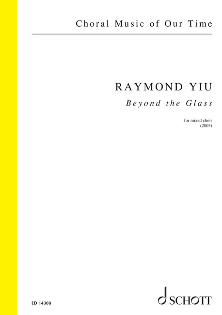 Yiu, Raymond : Beyond the Glass, texts by Emily Dickinson and Thomas Jordan - mixed choir (SSSAAATTT